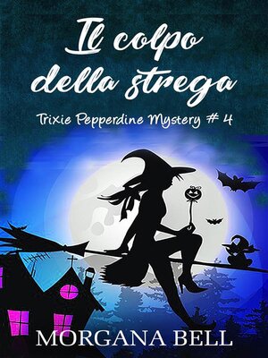 cover image of Il colpo della strega (Trixie Pepperdine Mystery, #4)